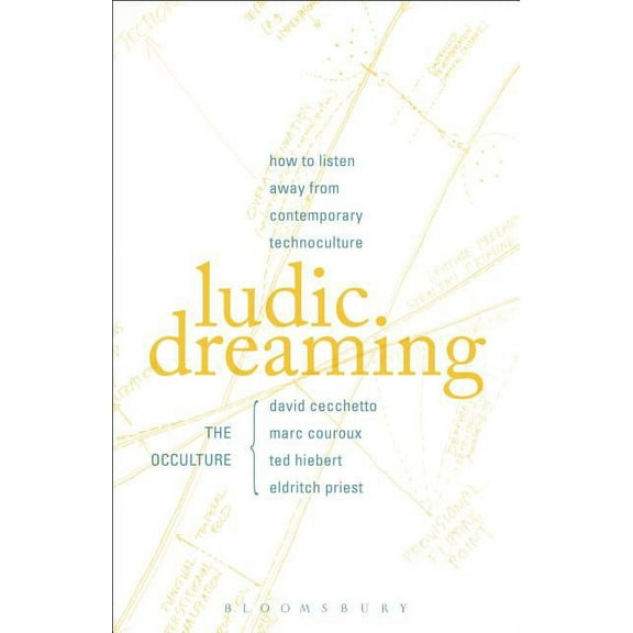 Ludic Dreaming: How to Listen Away from Contemporary Technoculture, (Paperback)