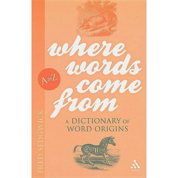 Where Words Come from: A Dictionary of Word Origins, (Paperback)