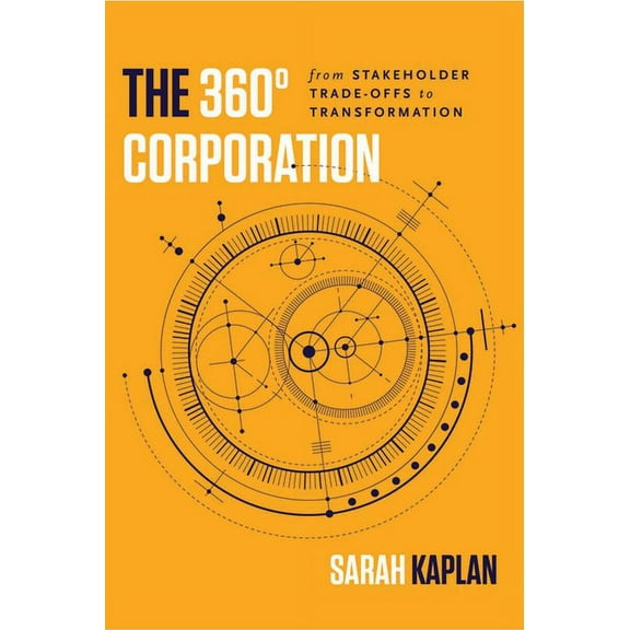 The 360Â° Corporation: From Stakeholder Trade-Offs to Transformation, (Hardcover)