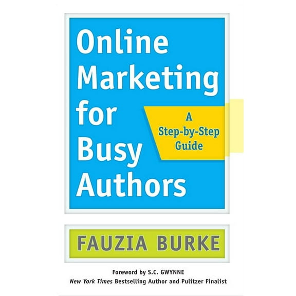 Online Marketing for Busy Authors : A Step-by-step Guide