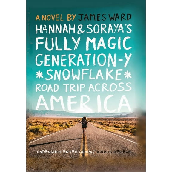 Hannah and Soraya's Fully Magic Generation-Y *Snowflake* Road Trip across America, (Hardcover)
