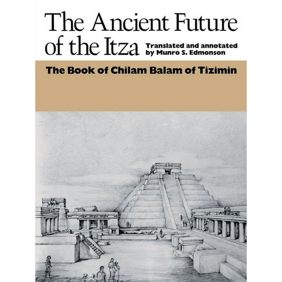 Texas Pan American The Ancient Future of the Itza: The Book of Chilam Balam of Tizimin, (Paperback)