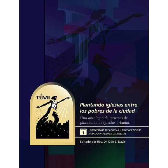 Plantando iglesias entre los pobres de la ciudad: Volumen 1: Perspectivas teológicas y misionológicas para plantadores de iglesias (Paperback)