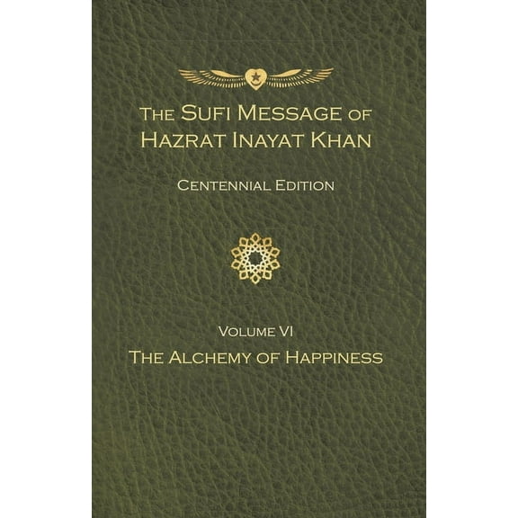 The Sufi Message of Hazrat Inayat Khan,  The Sufi Message of Hazrat Inayat Khan Vol. 6 Centennial Edition: The Alchemy of Happiness, Book 6, (Hardcover)