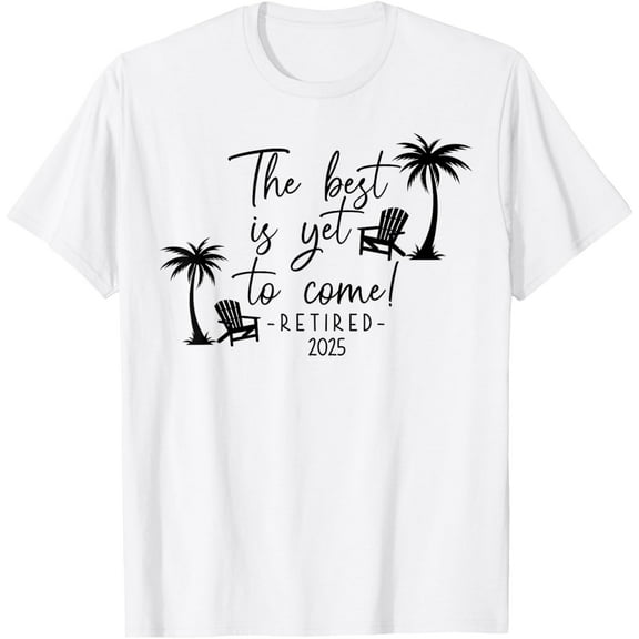 The Best Is Yet To Come Retired 2025 Beach Lover Retirement T-Shirt Tee