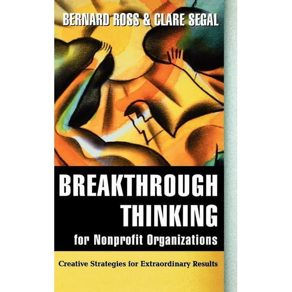 Jossey-Bass Nonprofit and Public Management Series: Breakthrough Thinking Nonprofit C (Hardcover)