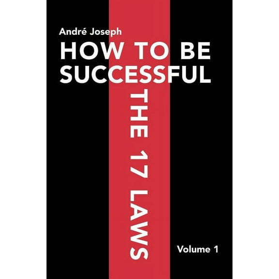 How to Be Successful the 17 Laws: Volume 1 (Paperback)