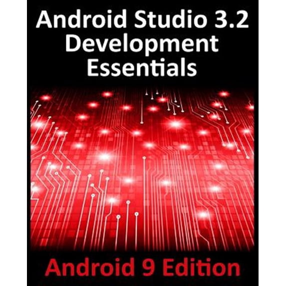 Pre-Owned Android Studio 3.2 Development Essentials - Android 9 Edition: Developing Android 9 Apps Using Android Studio 3.2, Java and Android Jetpack (Paperback)