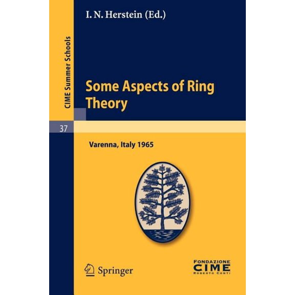 C.I.M.E. Summer Schools Some Aspects of Ring Theory: Lectures Given at a Summer School of the Centro Internazionale Matematico Estivo (C.I.M.E.), Book 37, (Paperback)
