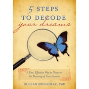 5 Steps to Decode Your Dreams: A Fast, Effective Way to Discover the Meaning of Your Dreams [Paperback - Used]