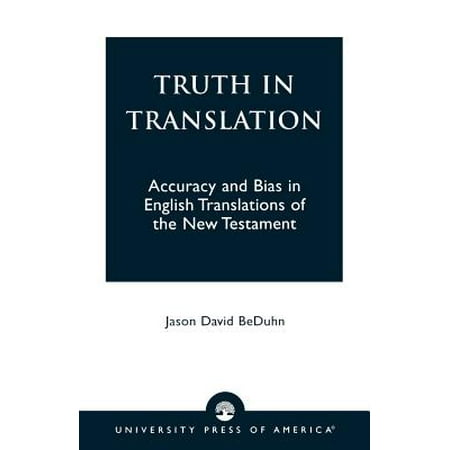 Truth in Translation : Accuracy and Bias in English Translations of the New