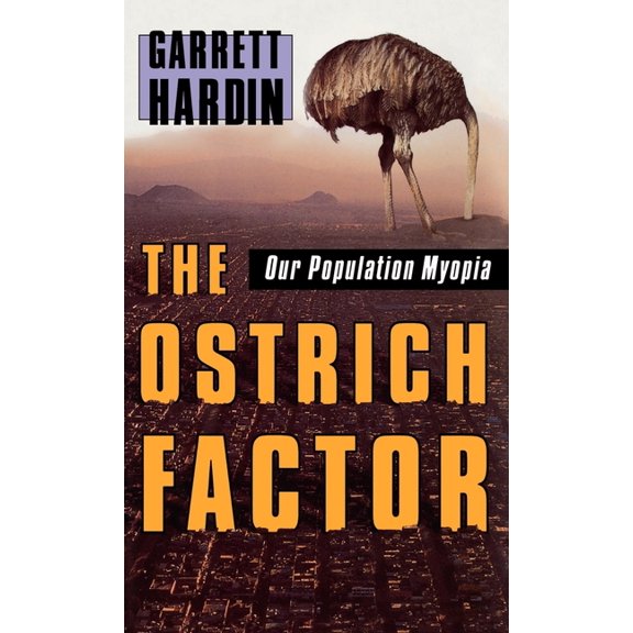 The Ostrich Factor: Our Population Myopia, (Hardcover)