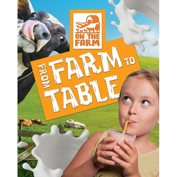 On the Farm From Farm to Table, (Paperback)