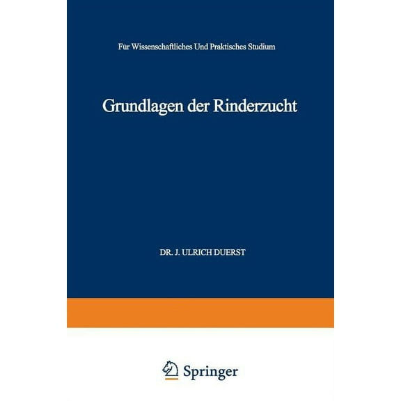 Grundlagen Der Rinderzucht: Eine Darstellung Der Wichtigsten FÃ¼r Die Entwicklung Der Leistungen Und Der KÃ¶rperformen Des, (Paperback)