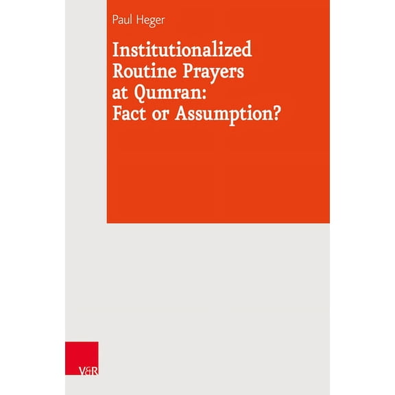 Institutionalized Routine Prayers at Qumran : Fact or Assumption? (Hardcover)