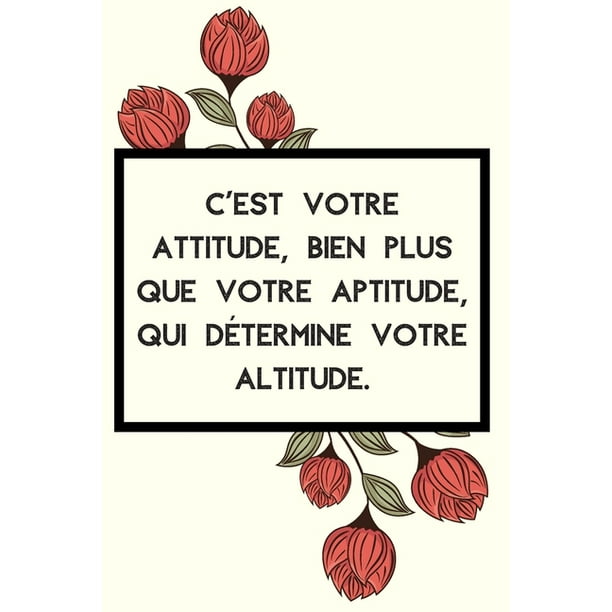 C Est Votre Attitude Bien Plus Que Votre Aptitude Qui Determine Votre Altitude Original Pour Souhaiter Un Joyeux Anniversaire Avec Ce Message Positif Pour Une Amie Sa Maman Sa Fille Son Cop