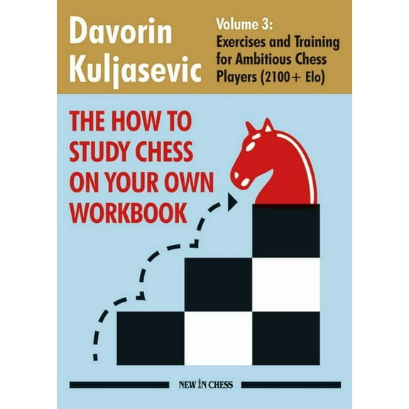 How to Study Chess on Your Own Workbook: Exercises and Training for Ambitious Chess Players (2100  Elo), (Paperback)