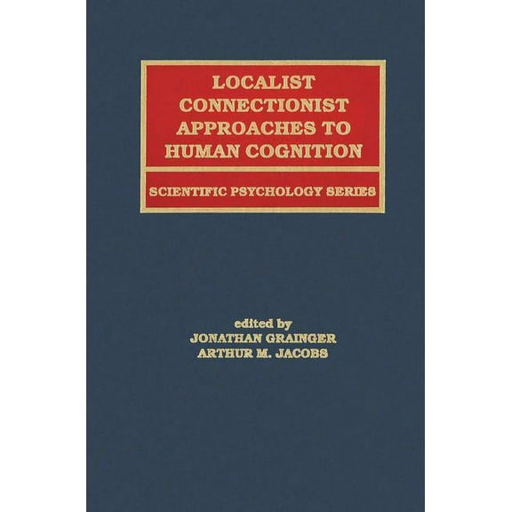 Scientific Psychology Localist Connectionist Approaches To Human Cognition, (Paperback)