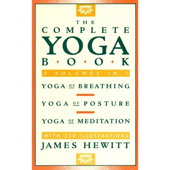 The Complete Yoga Book : Yoga of Breathing, Yoga of Posture, Yoga of Meditation (Paperback)