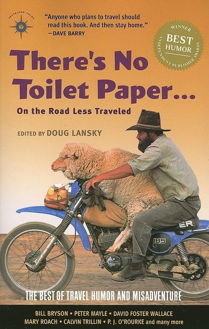Travelers' Tales Guides: There's No Toilet Paper . . . on the Road Less  Traveled : The Best of Travel Humor and Misadventure (Paperback) -  