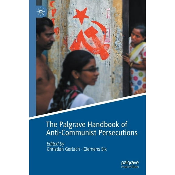 The Palgrave Handbook of Anti-Communist Persecutions, (Paperback)