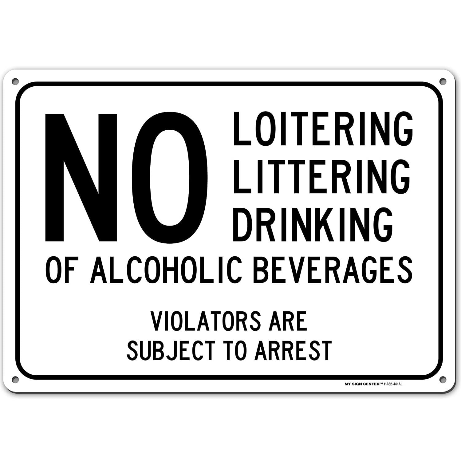 no-loitering-littering-drinking-of-alcoholic-beverages-violators-are-subject-to-arrest-sign-size