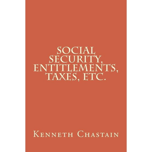 Social Security, Entitlements, Taxes, Etc. (Paperback)