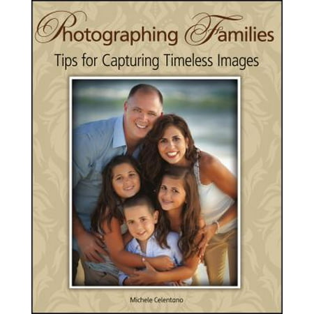 Photographing Families: Tips for Capturing Timeless Images
