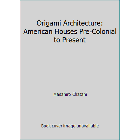 Pre-Owned Origami Architecture : American Houses: Pre-Colonial to Present