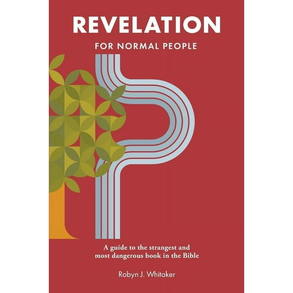 Revelation for Normal People: A guide to the strangest and most dangerous book in the Bible, (Paperback)