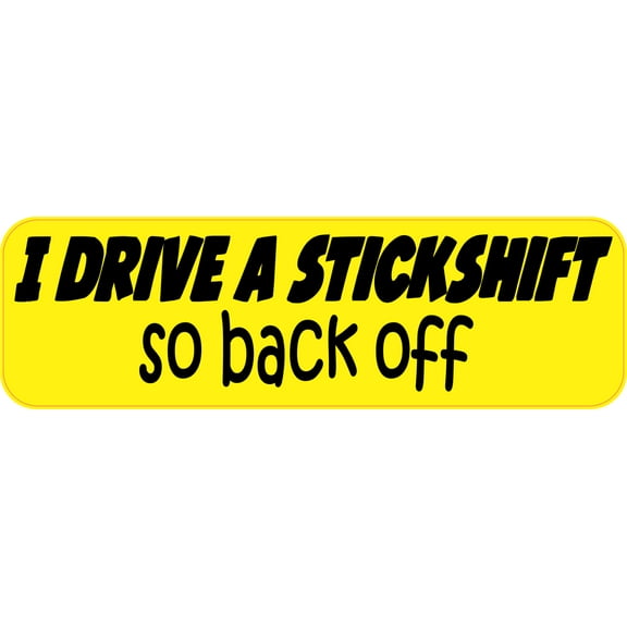 10in x 3in Back Off I Drive A Stickshift Bumper Sticker Vinyl Car Decal