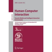 Human-Computer Interaction: Towards Mobile and Intelligent Interaction Environments: 14th International Conference, Hci International 2011, Orlando, Fl, Usa, July 9-14, 2011, Proceedings, Part III (Pa