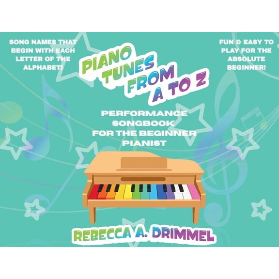 Piano Tunes from A to Z: Performance Songbook for the Beginner Pianist, (Paperback)