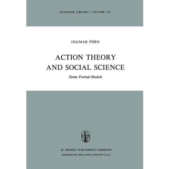 Synthese Library Action Theory and Social Science: Some Formal Models, Book 120, (Hardcover)