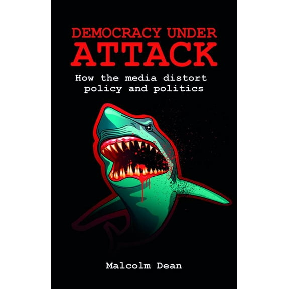 Democracy Under Attack: How the Media Distort Policy and Politics, (Hardcover)