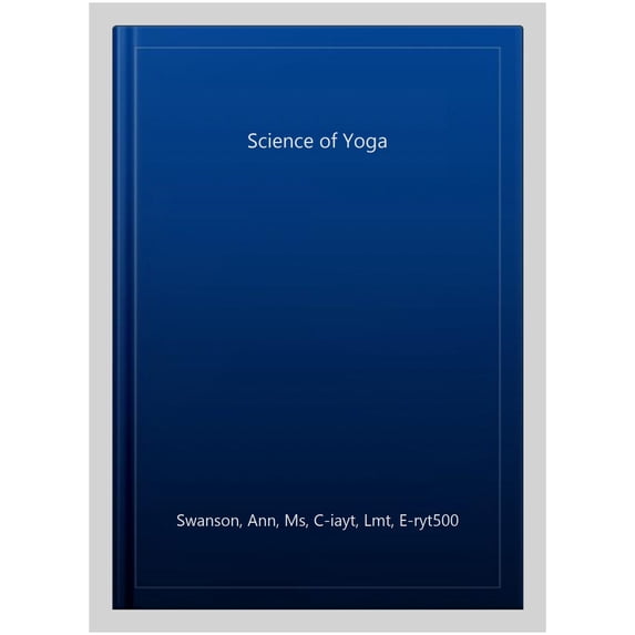 Pre-Owned Science of Yoga: Understand the Anatomy and Physiology to Perfect your Practice Paperback