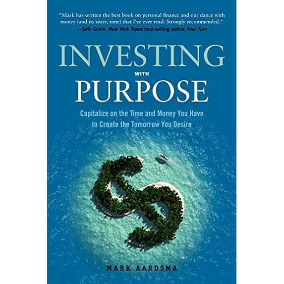 Pre-Owned Investing with Purpose: Capitalize on the Time and Money You Have to Create the Tomorrow You Desire, 9781632650306, 1632650304, Paperback, First Edition edition
