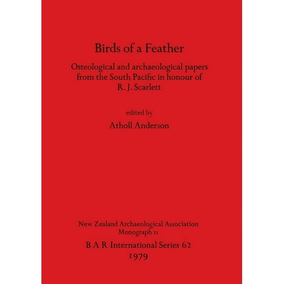 BAR International: Birds of a Feather: Osteological and archaeological papers from the South Pacific in honour of R.J. Scarlett (Paperback)