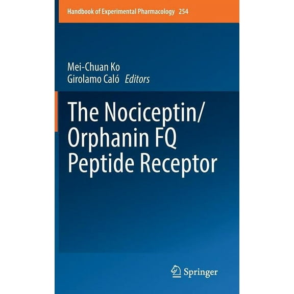 Handbook of Experimental Pharmacology The Nociceptin/Orphanin Fq Peptide Receptor, Book 254, (Hardcover)