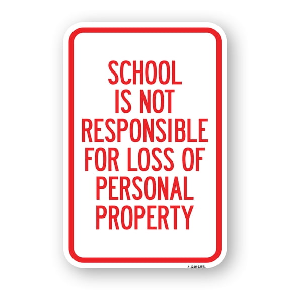 SignMission A-1218-22971 12 x 18 in. Aluminum Sign - School is Not Responsible for Loss of Personal Property Sign