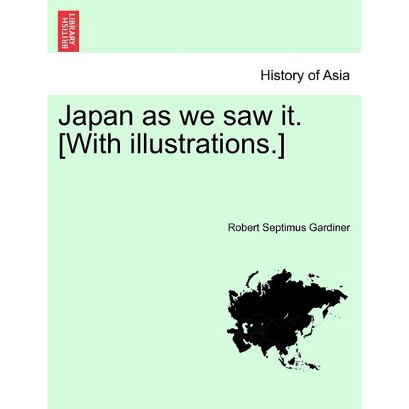 Japan as We Saw It. [With Illustrations.] (Paperback)