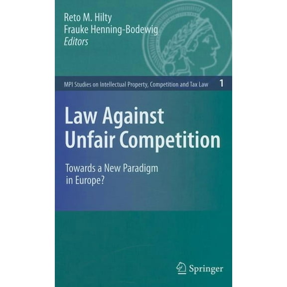 Mpi Studies on Intellectual Property and Law Against Unfair Competition: Towards a New Paradigm in Europe?, Book 1, (Hardcover)