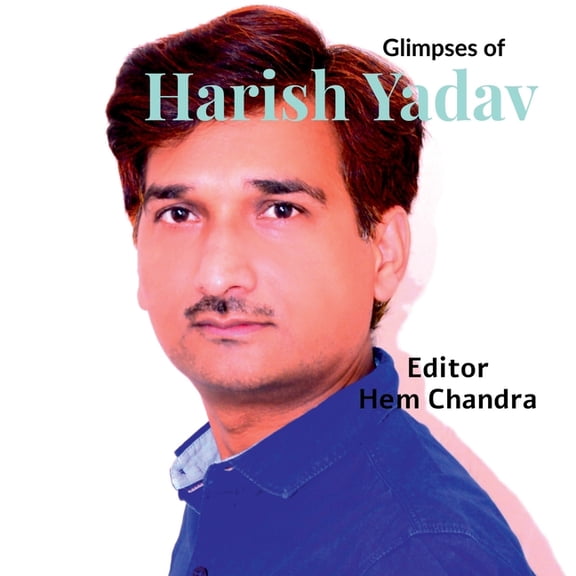Glimpses of Harish Yadav: Photo Book, (Paperback)