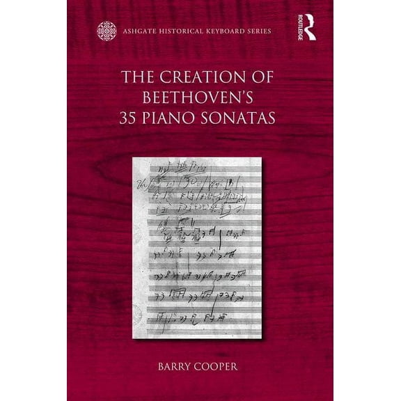 Ashgate Historical Keyboard The Creation of Beethoven's 35 Piano Sonatas, (Paperback)