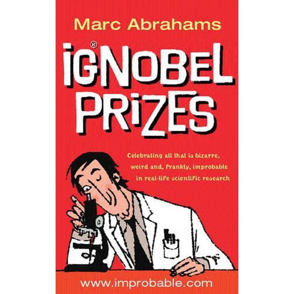 Pre-Owned The Ig Nobel Prizes: The Annals of Improbable Research (Paperback) 0752842617 9780752842615
