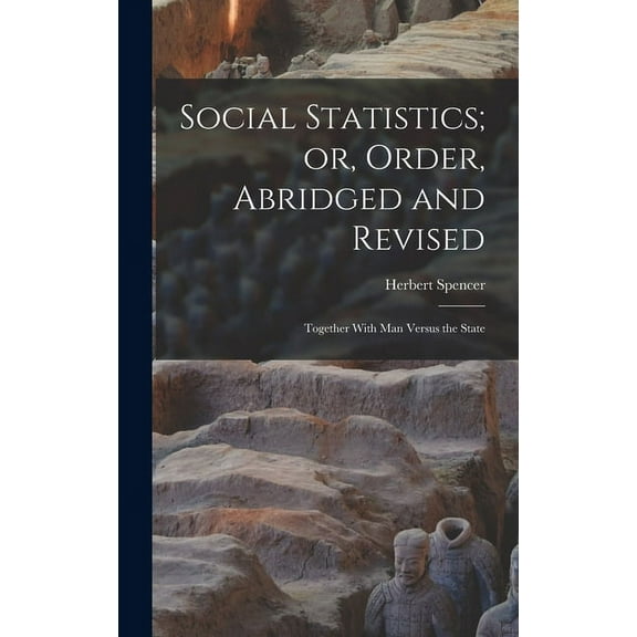 Social Statistics; or, Order, Abridged and Revised: Together With Man Versus the State (Hardcover)