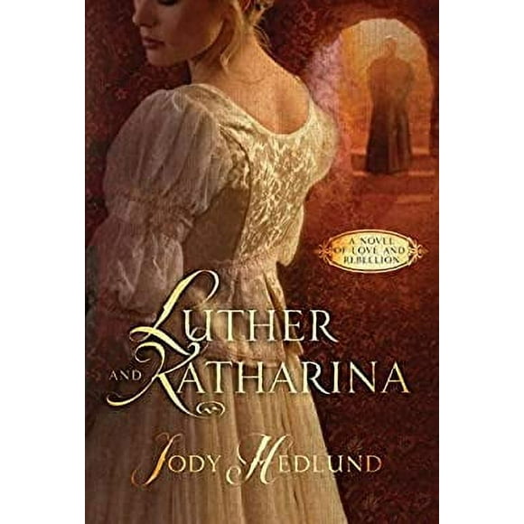 Pre-Owned Luther and Katharina : A Novel of Love and Rebellion 9781601427625
