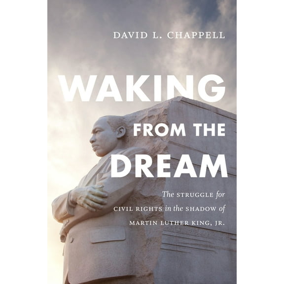 Waking from the Dream: The Struggle for Civil Rights in the Shadow of Martin Luther King, Jr., (Paperback)