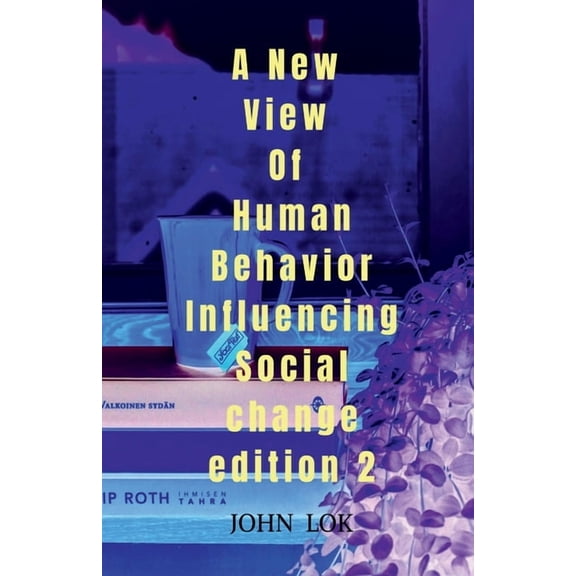 A New View Of Human Behavior Influencing Social Change edition 2, (Paperback)