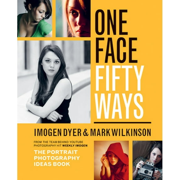 Pre-Owned One Face Fifty Ways: The Portrait Photography Ideas Book (Paperback) 1781577676 9781781577677